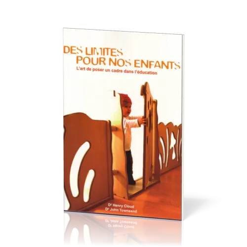 Des limites pour nos enfants - L'art de poser un cadre dans l'éducation