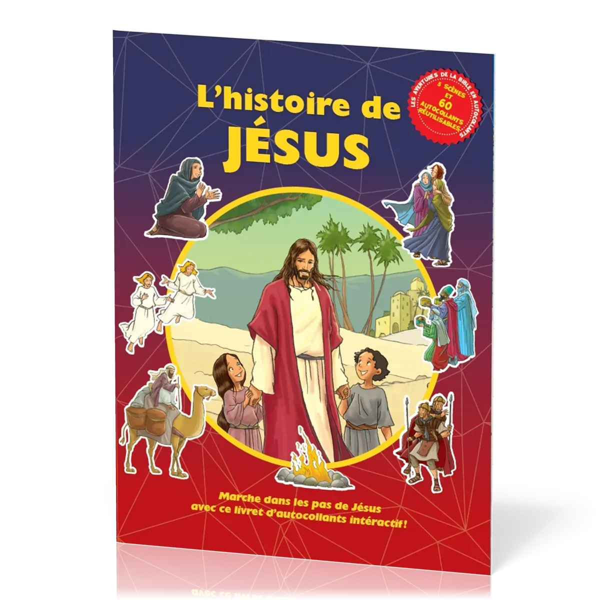 Histoire de Jésus, L' - Marche dans les pas de Jésus avec ce livret d’autocollants interactif