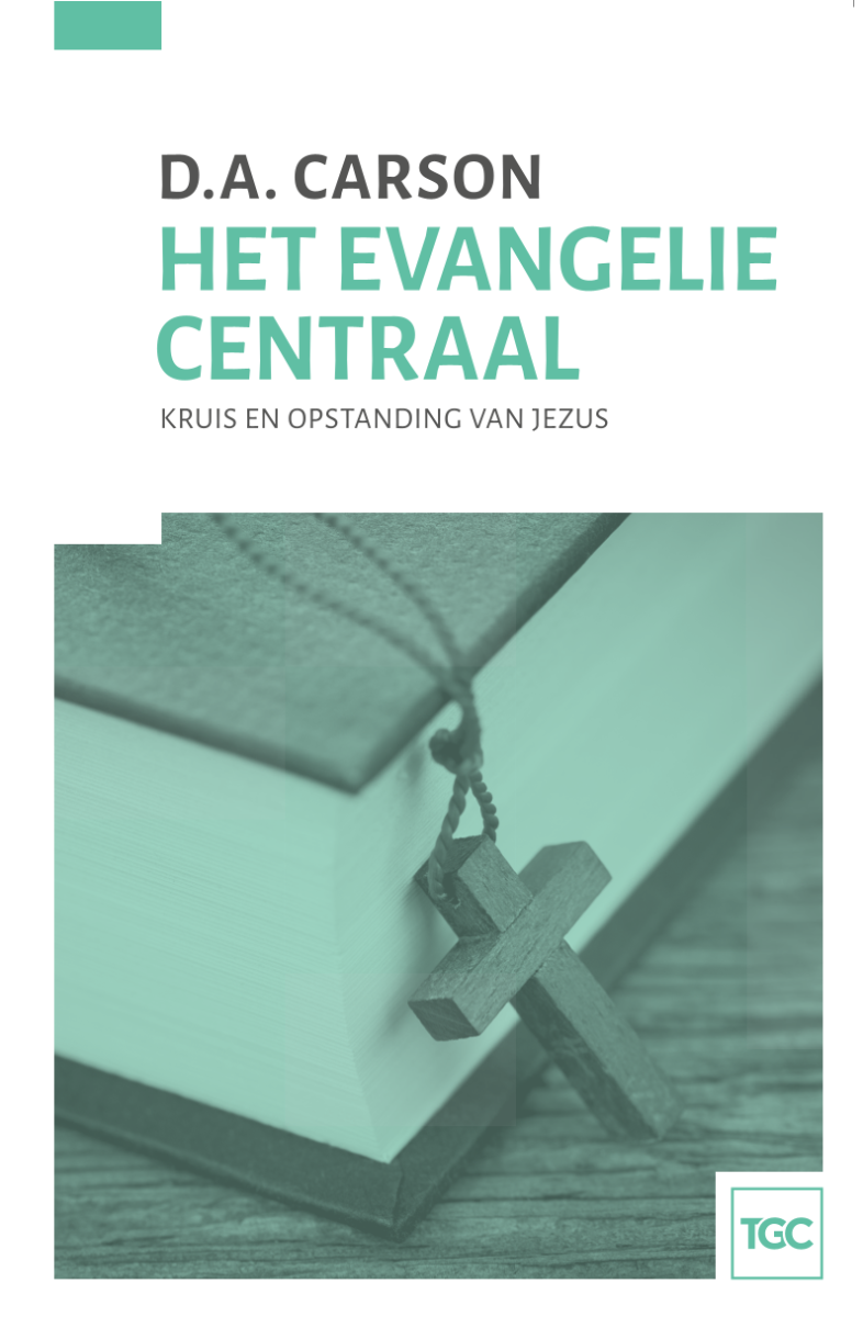 Het Evangelie centraal - Kruis en opstanding van Jezus