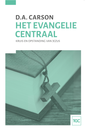 Het Evangelie centraal - Kruis en opstanding van Jezus