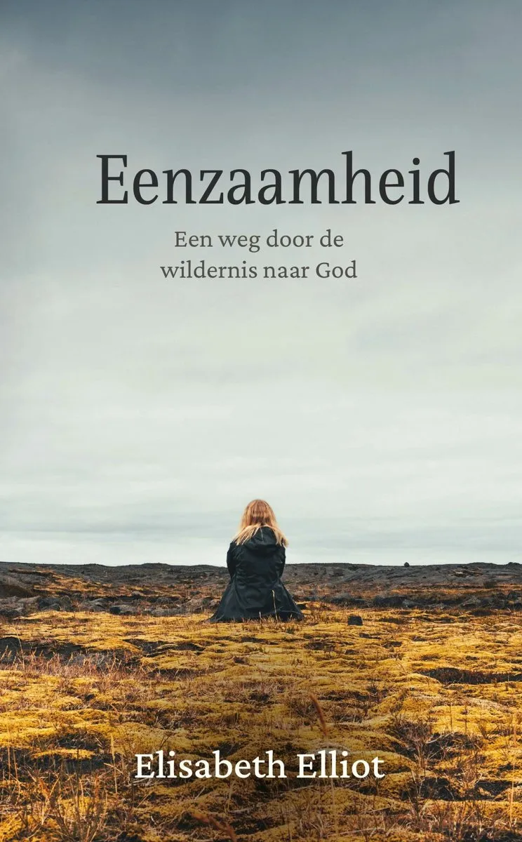 Eenzaamheid - Een weg door de wildernis naar God