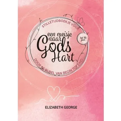Stilletijdboekje voor een meisje naar Gods hart - Door de Bijbel van begin tot eind