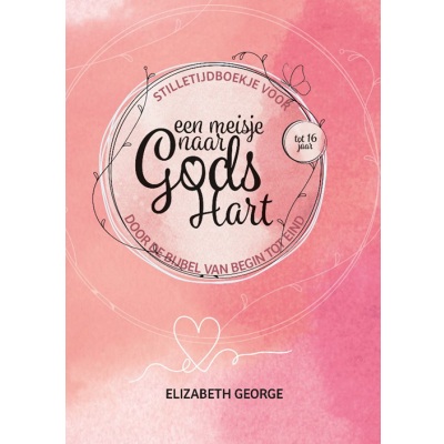 Stilletijdboekje voor een meisje naar Gods hart - Door de Bijbel van begin tot eind