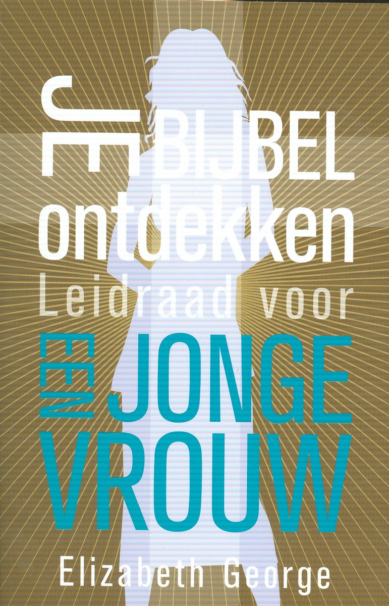 Je Bijbel ontdekken - Leidraad voor een jonge vrouw