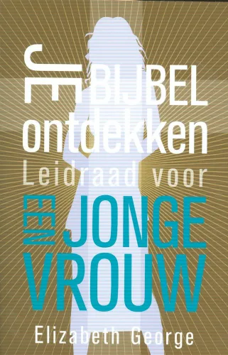 Je Bijbel ontdekken - Leidraad voor een jonge vrouw