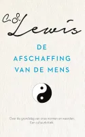 De afschaffing van de mens - Over de grondslag van onze normen en waarden. Een cultuurkritiek