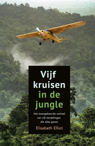 Vijf kruisen in de jungle - Het waargebeurde verhaal van vijf zendelingen die alles gaven
