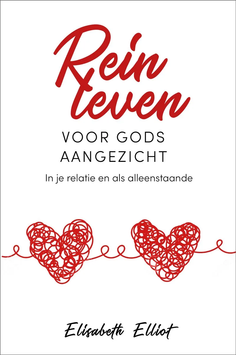 Rein leven voor Gods aangezicht - In je relatie en als alleenstaande
