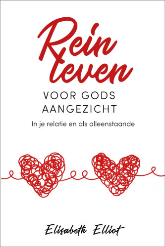 Rein leven voor Gods aangezicht - In je relatie en als alleenstaande