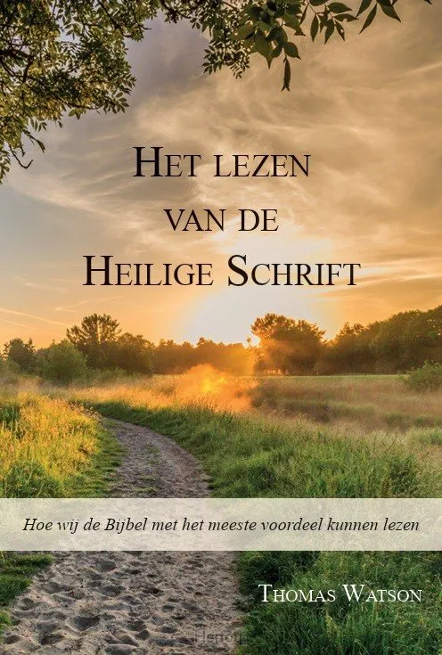Het lezen van de Heilige Schrift - Hoe wij de Bijbel met het meeste voordeel kunnen lezen