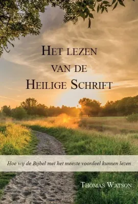 Het lezen van de Heilige Schrift - Hoe wij de Bijbel met het meeste voordeel kunnen lezen