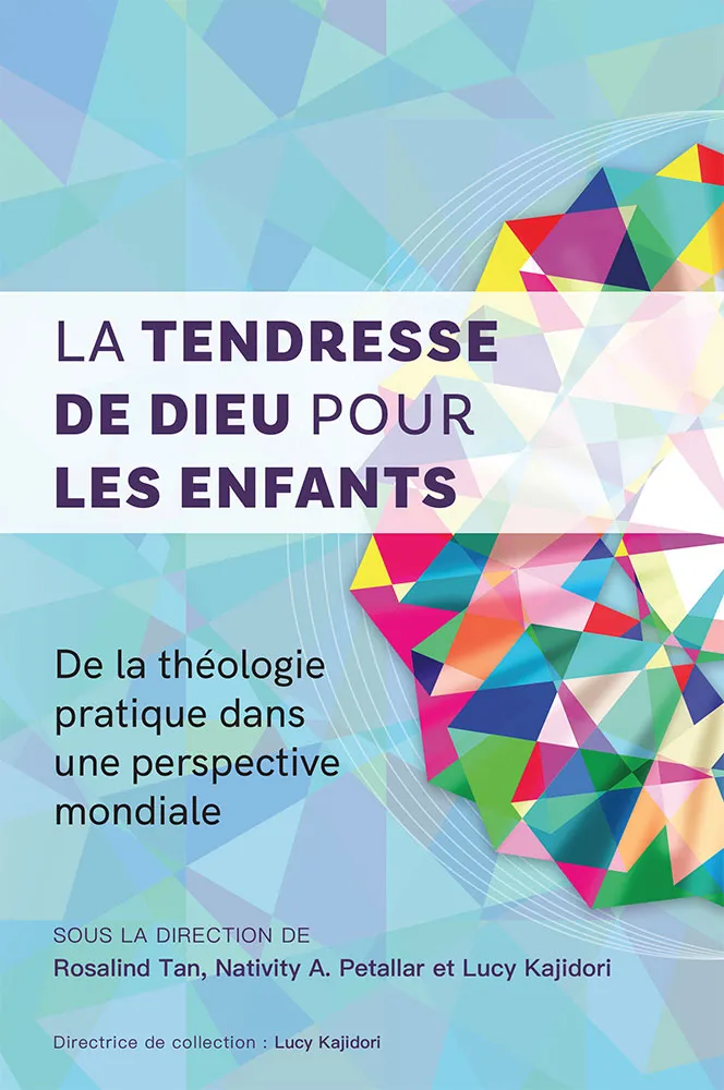 Tendresse de Dieu pour les enfants, La - De la théologie pratique dans une perspective mondiale