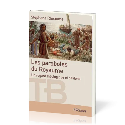 Paraboles du Royaume, Les - Un regard théologique et pastoral