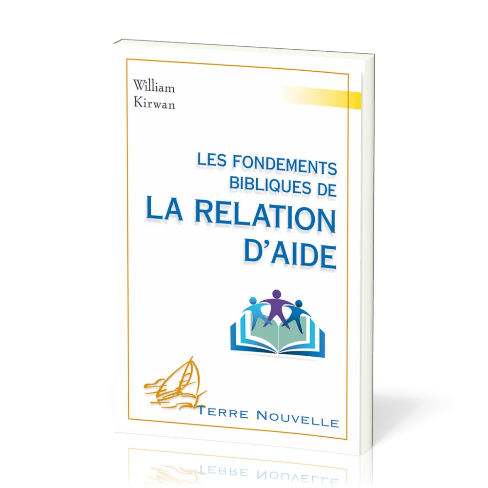 Fondements bibliques de la relation d'aide, Les