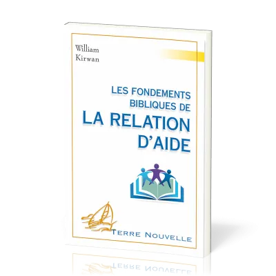 Fondements bibliques de la relation d'aide, Les