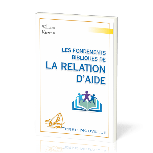 Fondements bibliques de la relation d'aide, Les