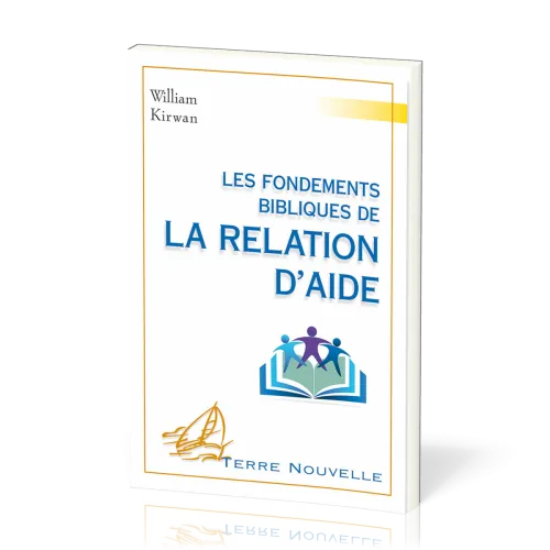 Fondements bibliques de la relation d'aide, Les