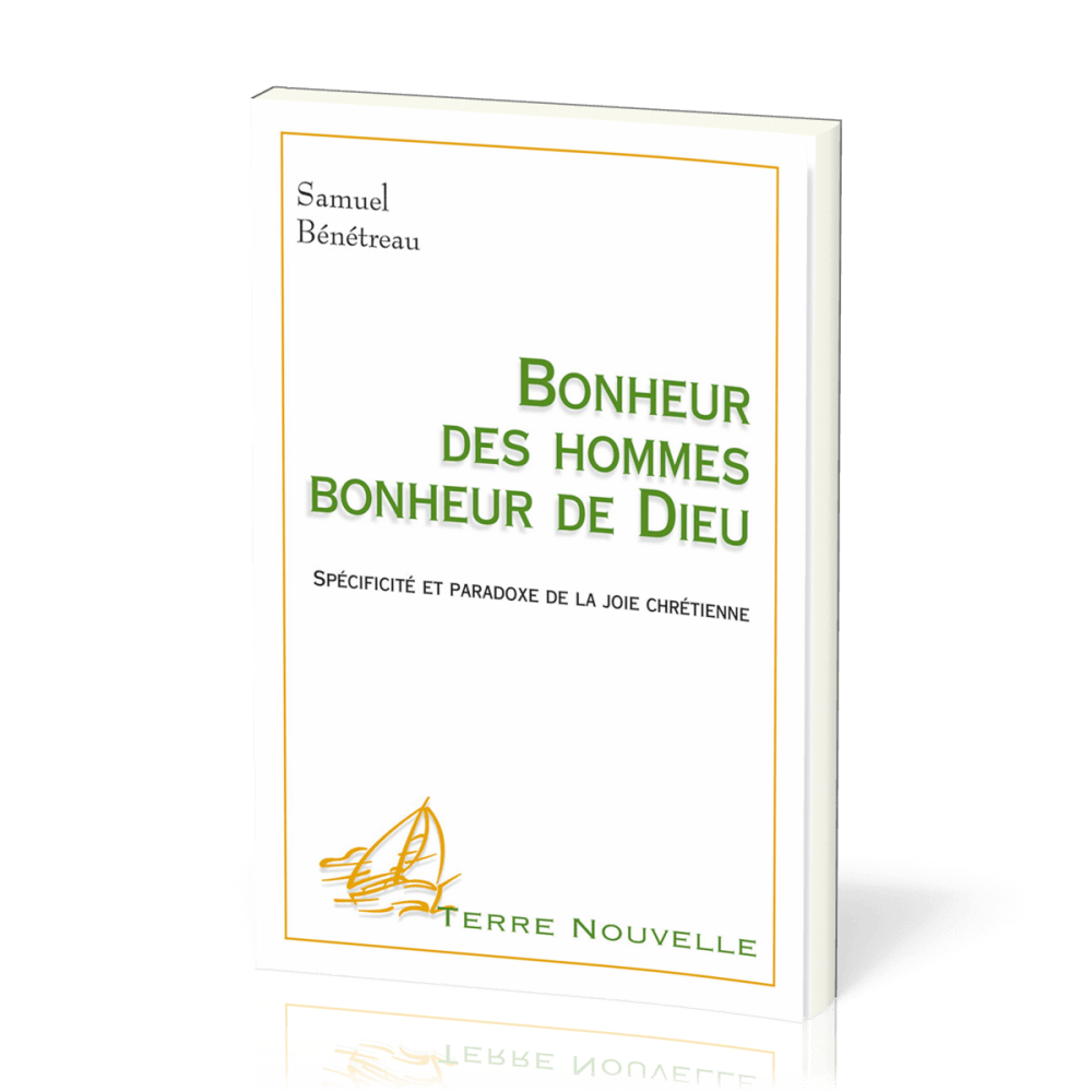 Bonheur des hommes, bonheur de Dieu - Spécificité et paradoxe de la joie chrétienne
