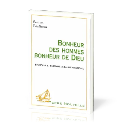 Bonheur des hommes, bonheur de Dieu - Spécificité et paradoxe de la joie chrétienne