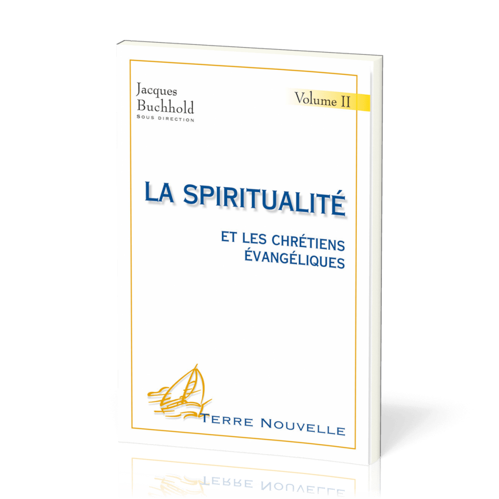 Spiritualité et les chrétiens évangéliques, La - Vol.2