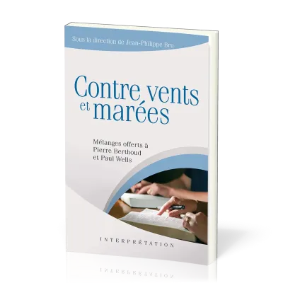 Contre vents et marées - Mélanges offerts à Pierre Berthoud et Paul Wells