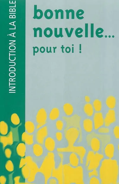 Bonne nouvelle... pour toi ! - introduction à la Bible