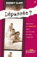 Dépassée ? - Resituer la famille dans la société et dans l’Eglise
