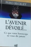 Avenir dévoilé..., L' - Ce que votre horoscope ne vous dit jamais