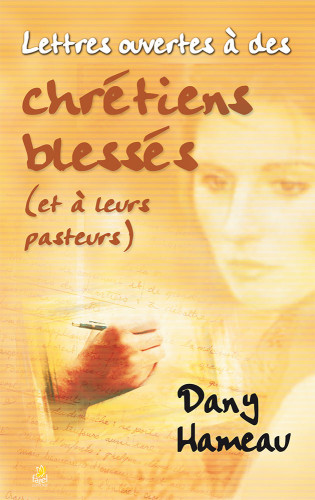Lettres ouvertes à des chrétiens blessés (et à leurs pasteurs)