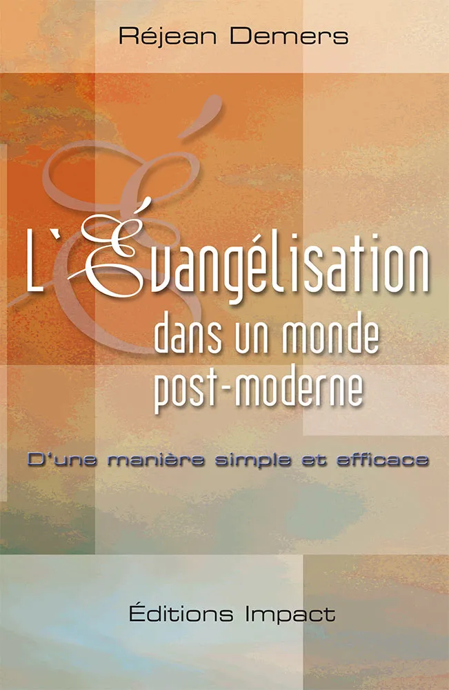 Evangélisation dans un monde post-moderne, L' - D’une manière simple et efficace