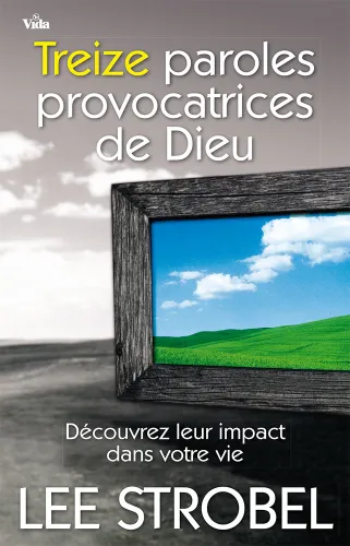 Treize paroles provocatrices de Dieu - Découvrez leur impact dans votre vie