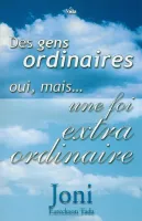 Gens ordinaires, Des - oui, mais... une foi extraordinaire