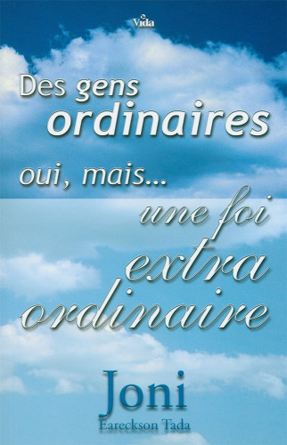 Gens ordinaires, Des - oui, mais... une foi extraordinaire