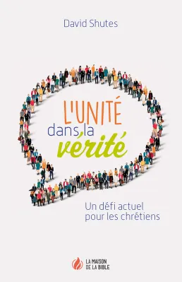 Unité dans la vérité, L' - Un défi actuel pour les chrétiens