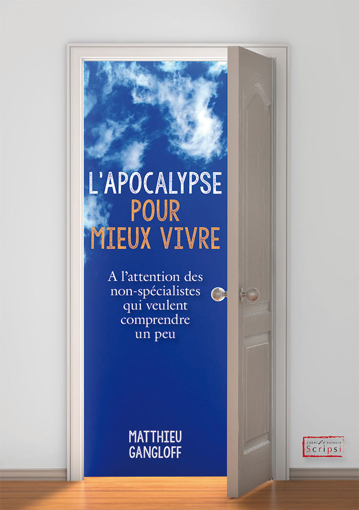 Apocalypse pour mieux vivre, L' - A l’attention des non-spécialistes qui veulent comprendre un peu