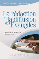 Rédaction et la diffusion des Évangiles, La - Contexte, méthode et lecteurs