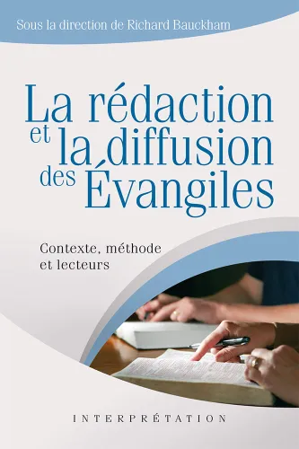 Rédaction et la diffusion des Évangiles, La - Contexte, méthode et lecteurs