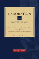 Adoration comme mode de vie, L' - Découvrir le secret de l’amitié avec Dieu