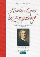 Nicolas-Louis de Zinzendorf - Un éclaireur au temps des Lumières (1700-1760)