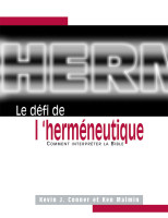 Défi de l'herméneutique, Le - Comment interpréter la Bible