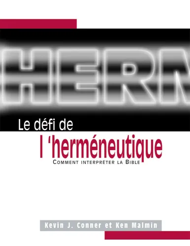 Défi de l'herméneutique, Le - Comment interpréter la Bible