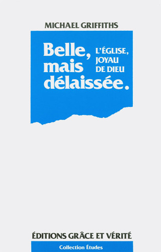 Belle mais délaissée - L’Eglise, joyau de Dieu