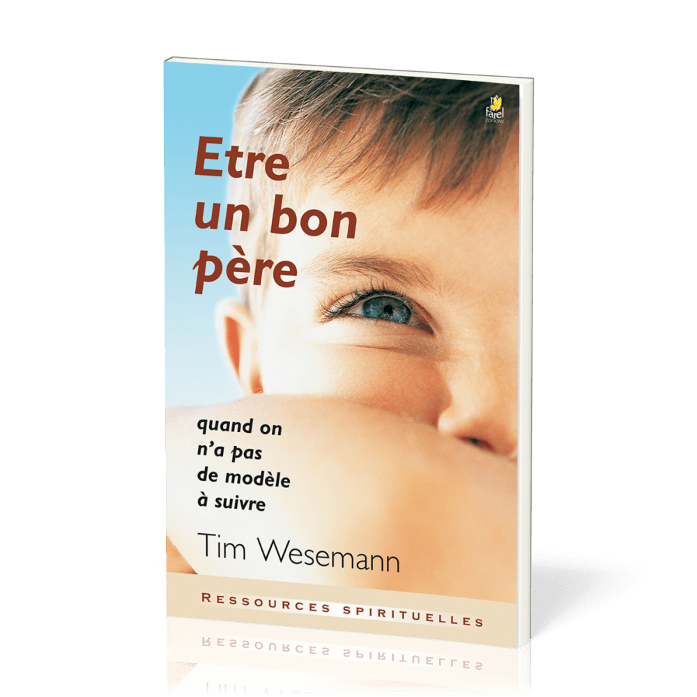 Etre un bon père - Quand on n’a pas de modèle à suivre