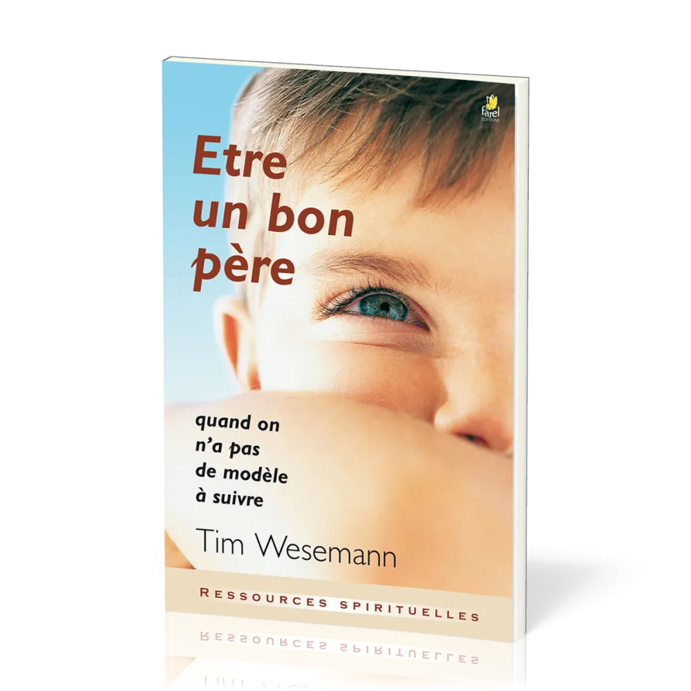 Etre un bon père - Quand on n’a pas de modèle à suivre