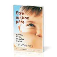 Etre un bon père - Quand on n’a pas de modèle à suivre