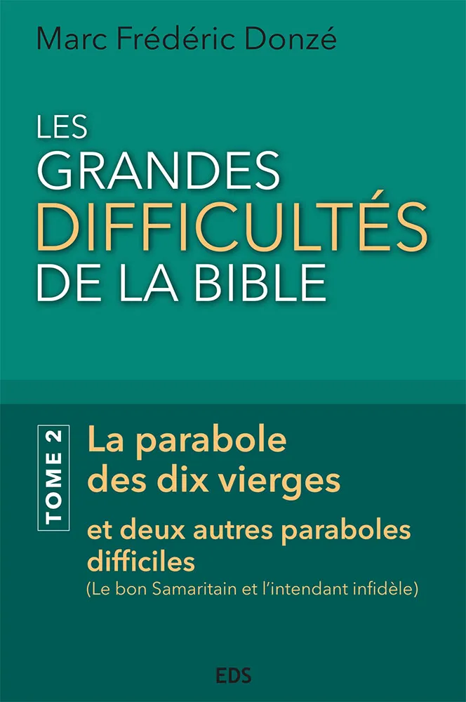 Grandes difficultés de la Bible, Les. Tome 2 - La parabole des dix vierges et deux autres parabole..
