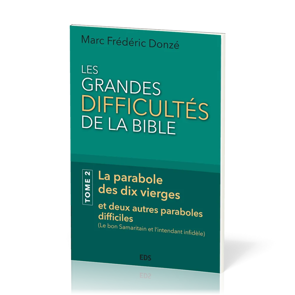 Grandes difficultés de la Bible, Les. Tome 2 - La parabole des dix vierges et deux autres parabole..