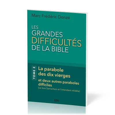 Grandes difficultés de la Bible, Les. Tome 2 - La parabole des dix vierges et deux autres parabole..
