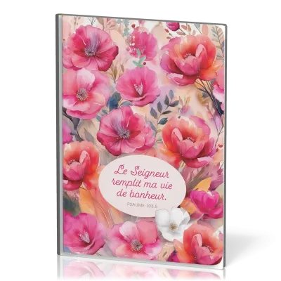 Carnet Le Seigneur remplit ma vie de bonheur. Ps 103. 5