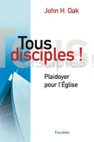 Tous disciples ! Plaidoyer pour l'église